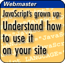 JavaScript's grown up: Understand how to use it on your site